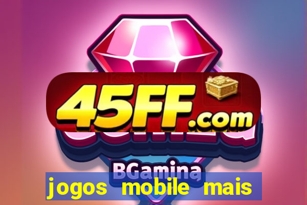 jogos mobile mais jogados 2024